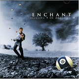 Enchant - Juggling 9 Or Dropping 10
