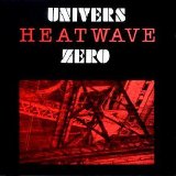 Univers Zero - Heatwave