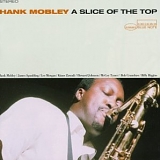 Hank Mobley - A Slice Of The Top