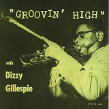 Dizzy Gillespie - Dizzy Gillespie Story: Disc One - Groovin' High