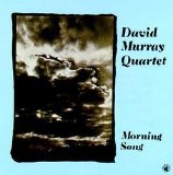 David Murray Quartet - Morning Song