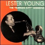 Lester Young - The "Kansas City" Sessions