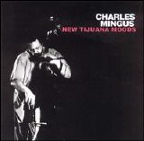 Charles Mingus - New Tijuana Moods