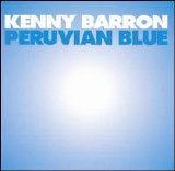 Kenny Baron - Peruvian Blue