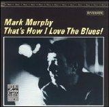 Mark Murphy - That's how I love the Blues