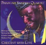Pharoah Sanders Quartet - Crescent With Love (CD1)