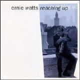 Ernie Watts - Reaching Up