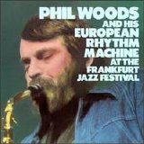 Phil Woods - Live At The Frankfort Jazz Festival
