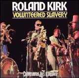 Rahsaan Roland Kirk - Volunteered Slavery