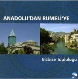 Bizbize Topluluğu - Anadolu'dan Rumeli'ye