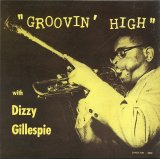 Dizzy Gillespie - Groovin' High (Savoy)