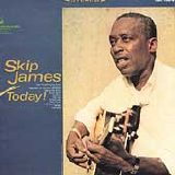 skip james - Today !