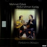 Mehmet Özbek & Abdurrahman Kızılay - Turkulerin Dilinden