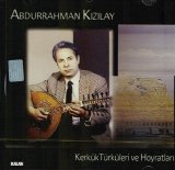 abdurrahman kızılay - Kerkuk Turkuleri ve Hoyratları