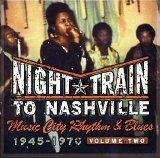 Various artists - Night Train to Nashville: Music City Rhythm and Blues 1945 - 1970