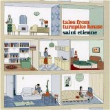 Saint Etienne - Tales From Turnpike House [2005]