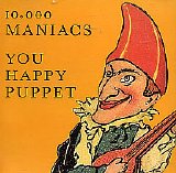 10,000 Maniacs - You Happy Puppet (CD single)