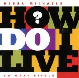 Debra Michaels - How Do I Live (CD maxi single)