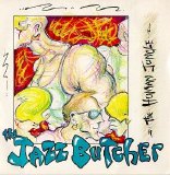 The Jazz Butcher - human jungle
