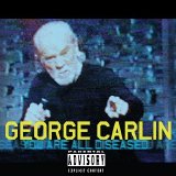 George Carlin - You Are All Diseased