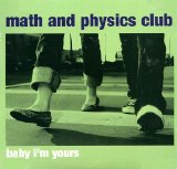 Math and Physics Club - Baby I'm Yours EP