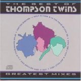 Thompson Twins - The Best of Thompson Twins: Greatest Mixes