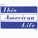 Chicago Public Radio - This American Life