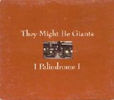 They Might Be Giants - I Palindrome I (CD single)
