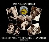 Pop Will Eat Itself - There Is No Love Between Us Anymore (CD single)
