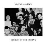 10,000 Maniacs - Secrets of the I Ching