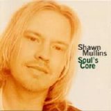 Shawn Mullins - Soul's Core
