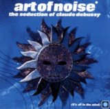 Art of Noise - the Seduction of Claude Debussy
