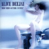 Alice Deejay - Who Needs Guitars Anyway?