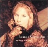 Barbra Streisand - Higher Ground