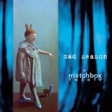 Matchbox 20 - Mad Season
