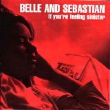 Belle and Sebastian - If You're Feeling Sinister