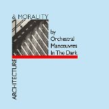 Orchestral Manoeuvres in the Dark - Architecture & Morality