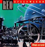 REO Speedwagon - Wheels Are Turnin'