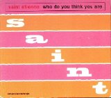 Saint Etienne - Who Do You Think You Are (CD single)