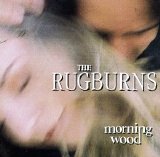 The Rugburns - Morning Wood