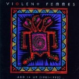 Violent Femmes - Add It Up (1981-1993)