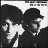 The Jazz Butcher - The Gift of Music