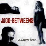 Go-Betweens - 16 lovers lane