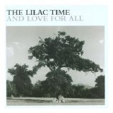 The Lilac Time - And Love For All