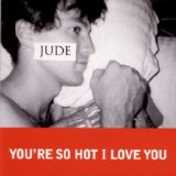 Jude - You're So Hot I Love You (CD single)