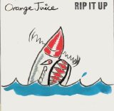 Orange Juice - Rip It Up