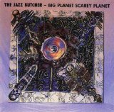 The Jazz Butcher - Big Planet Scarey Planet