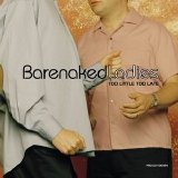 Barenaked Ladies - Too Little Too Late (CD singles)