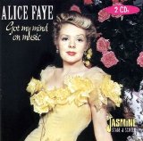 Alice Faye - got my mind on music