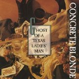 Concrete Blonde - Ghost of a Texas Ladies' Man (single)